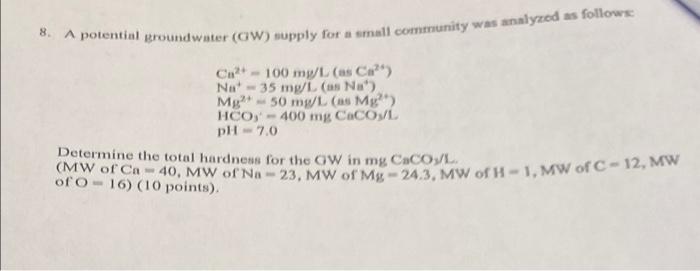 8 A Potential Groundwater Ow Supply For A Small Community Was Analyzed As Follows Cu 100 Mg L As Ca Na 35 Mg 1