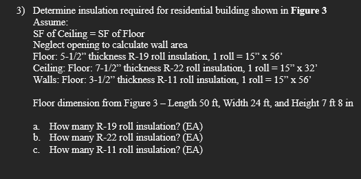 3 Determine Insulation Required For Residential Building Shown In Figure 3 Assume Sf Of Ceiling Sf Of Floor Neglect 1