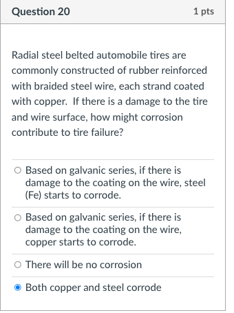 Question 20 1 Pts Radial Steel Belted Automobile Tires Are Commonly Constructed Of Rubber Reinforced With Braided Steel 1