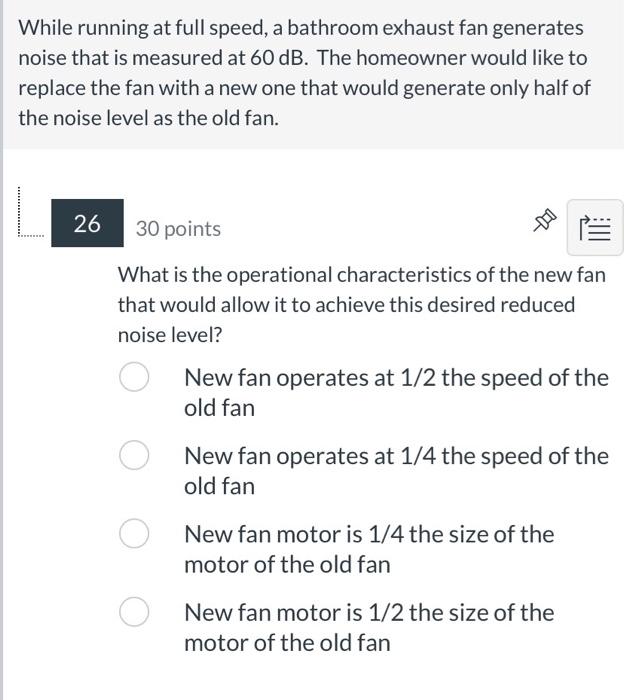 While Running At Full Speed A Bathroom Exhaust Fan Generates Noise That Is Measured At 60 Db The Homeowner Would Like 1