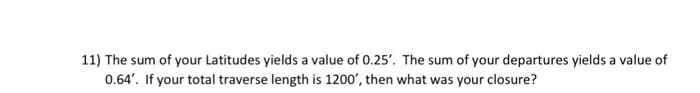 11 The Sum Of Your Latitudes Yields A Value Of 0 25 The Sum Of Your Departures Yields A Value Of 0 64 If Your Total 1