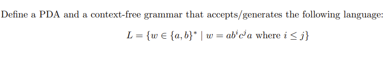 Define A Pda And A Context Free Grammar That Accepts Generates The Following Language L L W A B W Ab C A Wh 1