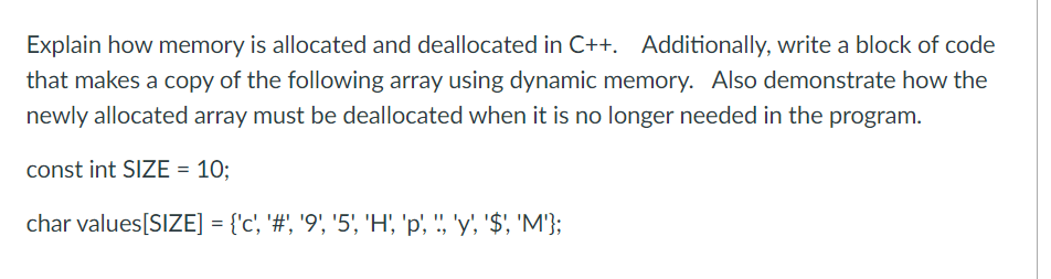 Explain How Memory Is Allocated And Deallocated In C Additionally Write A Block Of Code That Makes A Copy Of The Fol 1