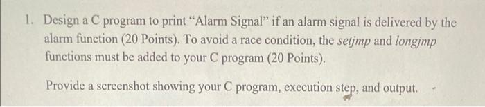 1 Design A C Program To Print Alarm Signal If An Alarm Signal Is Delivered By The Alarm Function 20 Points To Avoi 2