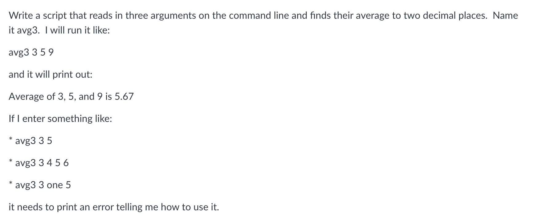 Write A Script That Reads In Three Arguments On The Command Line And Finds Their Average To Two Decimal Places Name It 1
