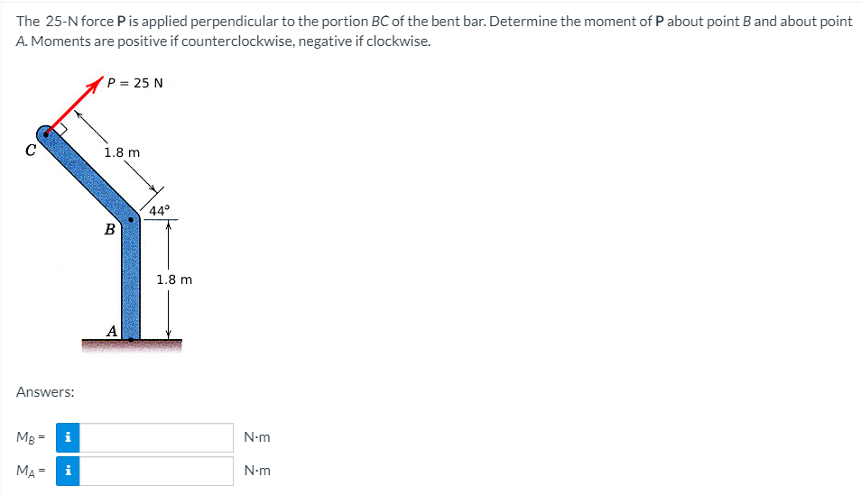 The 25 N Force Pis Applied Perpendicular To The Portion Bc Of The Bent Bar Determine The Moment Of P About Point B And 1