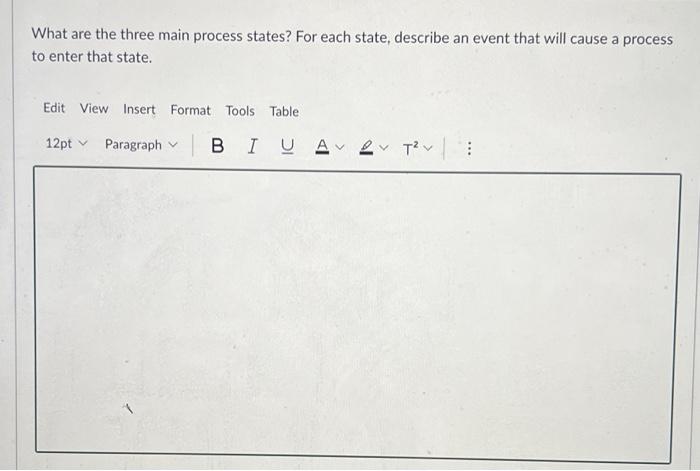 What Are The Three Main Process States For Each State Describe An Event That Will Cause A Process To Enter That State 1