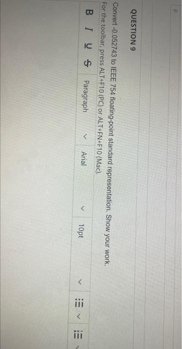 Question 9 Convert 0 052743 To Ieee 754 Floating Point Standard Representation Show Your Work For The Toolbar Press 1