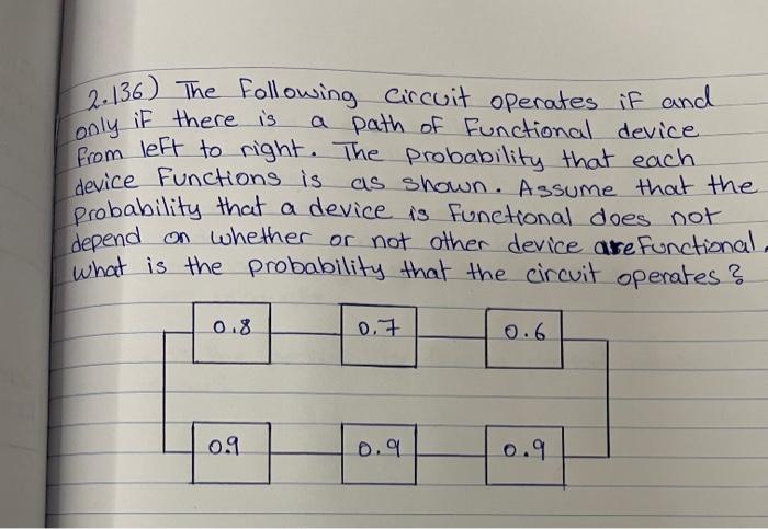 2 136 The Following Circuit Operates If And Only If There Is A Path Of Functional Device From Left To Right The Proba 1