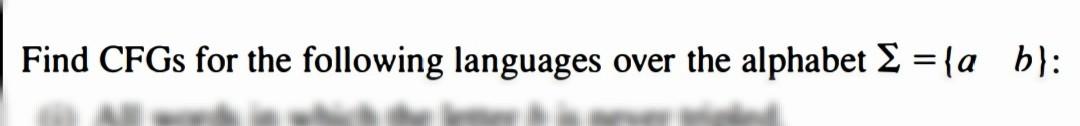 Find Cfgs For The Following Languages Over The Alphabet A B Find Cfgs For The Following Languages Over The Alph 1