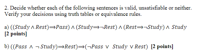 2 Decide Whether Each Of The Following Sentences Is Valid Unsatisfiable Or Neither Verify Your Decisions Using Truth 1