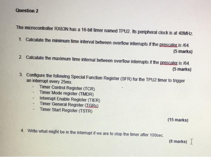 Question 2 The Microcontroller Rx63n Has A 16 Bit Timer Named Tpu2 Its Peripheral Clock Is At 48mhz A 1 Calculate The 1