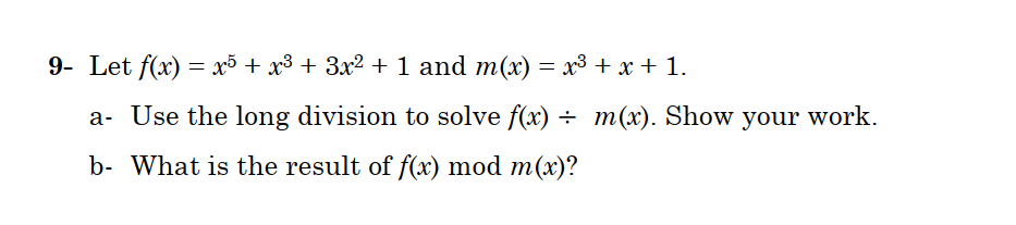 9 Let F X X5 X3 3x2 1 And M X X3 X 1 A Use The Long Division To Solve F X M X Show Your Work 1