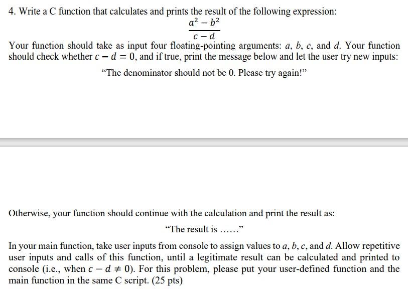 4 Write A C Function That Calculates And Prints The Result Of The Following Expression A B2 C D Your Function Shoul 1