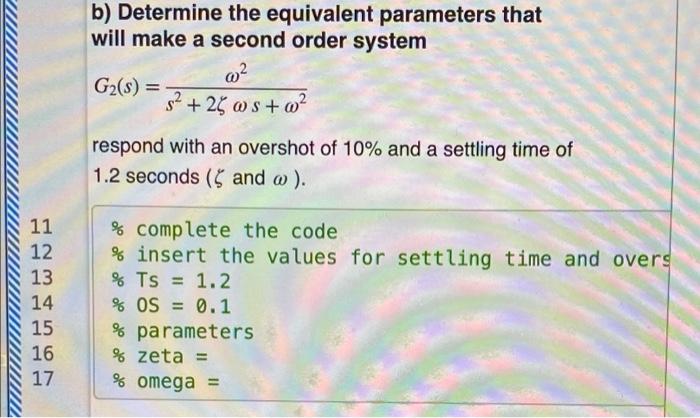 B Determine The Equivalent Parameters That Will Make A Second Order System 2 G2 S 52 2 Respond With An Oversho 1
