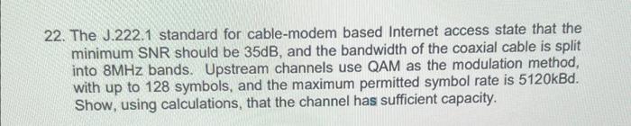 22 The J 222 1 Standard For Cable Modem Based Internet Access State That The Minimum Snr Should Be 35db And The Bandwi 1