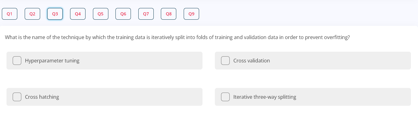 Q1 Q2 Q3 04 05 06 Q7 Q8 09 What Is The Name Of The Technique By Which The Training Data Is Iteratively Split Into Folds 1