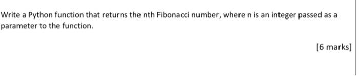 Write A Python Function That Returns The Nth Fibonacci Number Where N Is An Integer Passed As A Parameter To The Functi 1