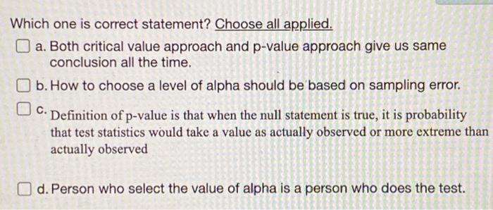 Which One Is Correct Statement Choose All Applied A Both Critical Value Approach And P Value Approach Give Us Same Co 1