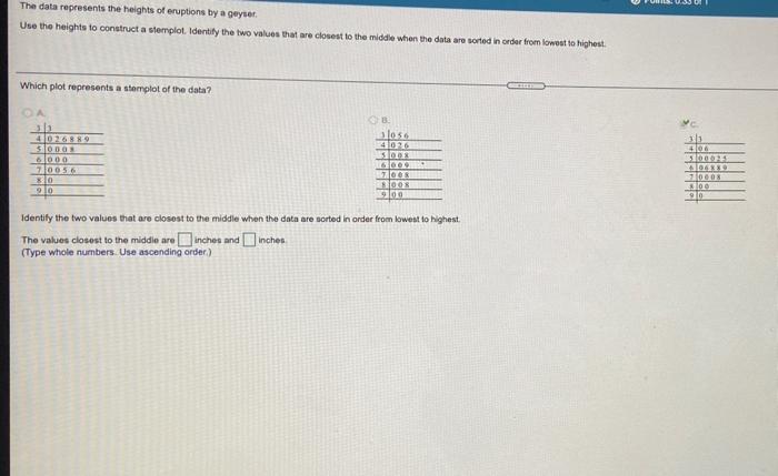 The Data Represents The Heights Of Eruptions By A Geyser Use The Heights To Construct A Stemplot Identify The Two Value 1