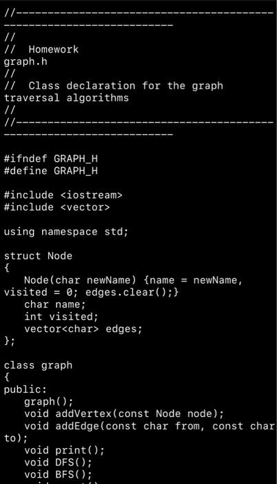 Graph Traversal Is A Very Important Algorithm To Go Over All Vertices In A Graph In This Homework You Need To Implemen 2