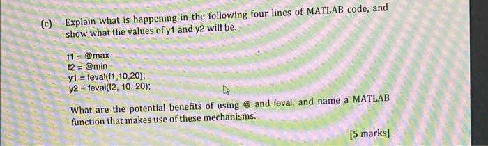 C Explain What Is Happening In The Following Four Lines Of Matlab Code And Show What The Values Of Y1 And Y2 Will Be 1