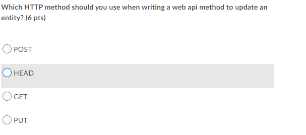 Which Http Method Should You Use When Writing A Web Api Method To Update An Entity 6 Pts O Post Head Get Oput 1