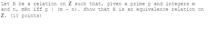 Let R Be A Relation On Z Such That Given A Prime P And Integers M And N Men Iff P M N Show That Ris An Equivalenc 1