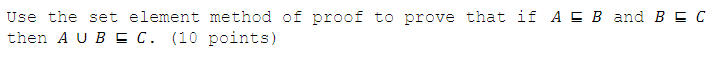 Use The Set Element Method Of Proof To Prove That If A E B And Bec Then Aubec 10 Points 1