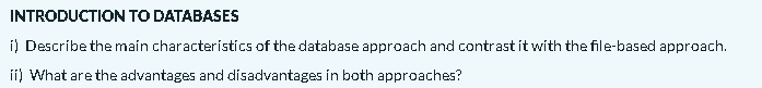 Introduction To Databases I Describe The Main Characteristics Of The Database Approach And Contrast It With The File Ba 1