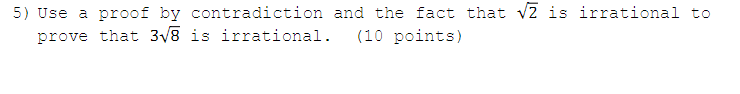 5 Use A Proof By Contradiction And The Fact That V2 Is Irrational To Prove That 378 Is Irrational 10 Points 1