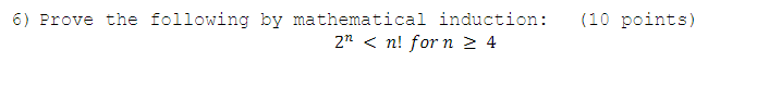 6 Prove The Following By Mathematical Induction 2n N Forn 4 10 Points 1