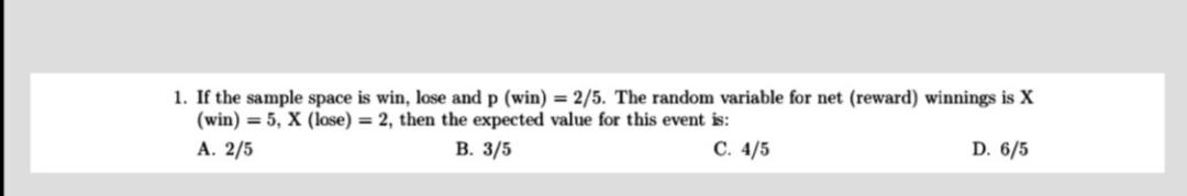 1 If The Sample Space Is Win Lose And P Win 2 5 The Random Variable For Net Reward Winnings Is X Win 5 X 1
