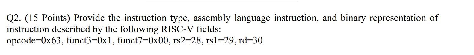 Q2 15 Points Provide The Instruction Type Assembly Language Instruction And Binary Representation Of Instruction De 1
