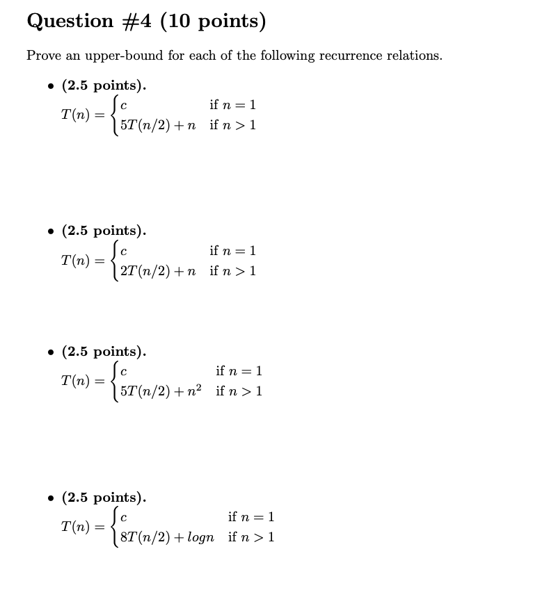 Question 4 10 Points Prove An Upper Bound For Each Of The Following Recurrence Relations 2 5 Points If N 1 T 1