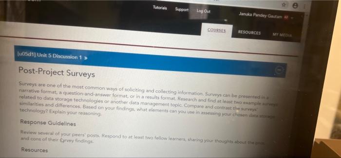 Tutorials Support Log Out Januka Pandey Gautam Courses Resources My Me U05d1 Unit 5 Discussion 1 Post Project Surveys 1