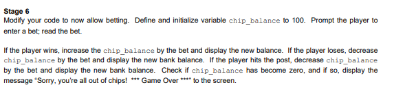 Stage 6 Modify Your Code To Now Allow Betting Define And Initialize Variable Chip Balance To 100 Prompt The Player To 1