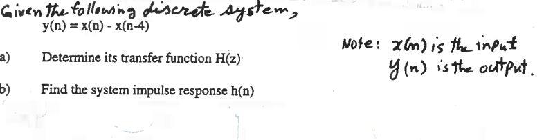 Given The Following Discrete System Y N X N X N 4 A Determine Its Transfer Function H Z Note Xin Is The Inpu 1