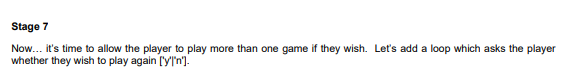 Stage 7 Now It S Time To Allow The Player To Play More Than One Game If They Wish Let S Add A Loop Which Asks The Pl 1