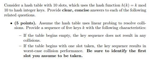 Consider A Hash Table With 10 Slots Which Uses The Hash Function H K K Mod 10 To Hash Integer Keys Provide Clear Co 1