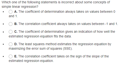 Which One Of The Following Statements Is Incorrect About Some Concepts Of Simple Linear Regression A The Coefficient O 1