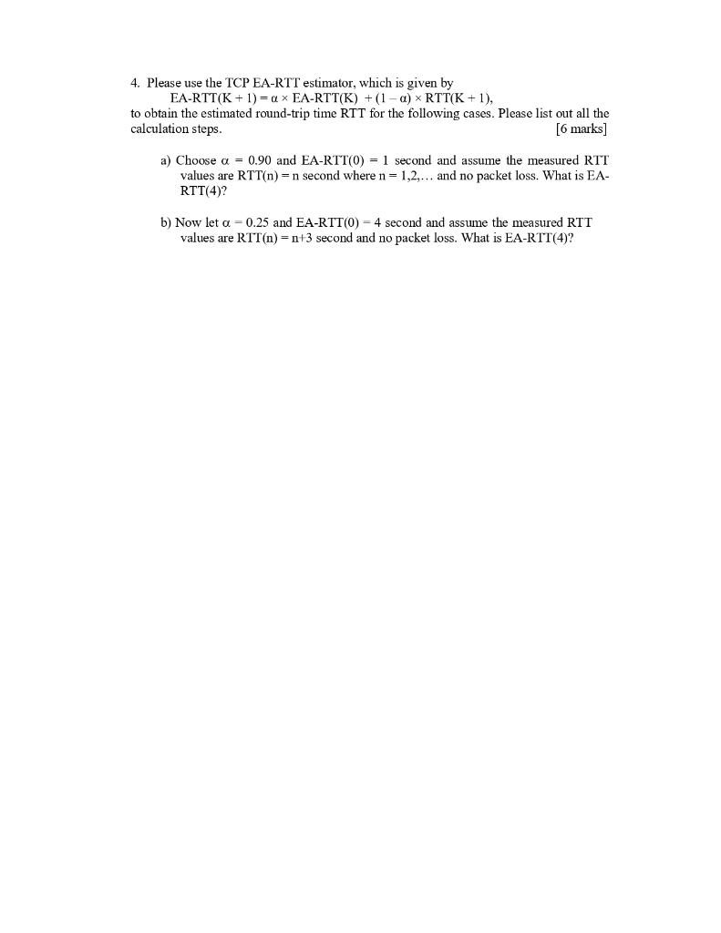 4 Please Use The Tcp Ea Rtt Estimator Which Is Given By Ea Rtt K 1 A Ea Rtt K 1 A Rtt K 1 To Obtain The Est 1