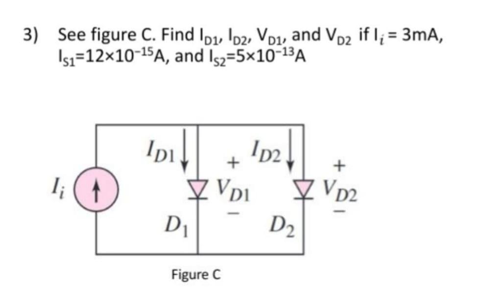 3 See Figure C Find 101 102 Vo1 And Voz If I 3ma Isi 12x10 15a And 192 5x10 13a Ipil 102 V Vpi V02 D D2 1