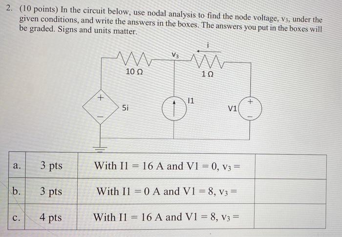 2 10 Points In The Circuit Below Use Nodal Analysis To Find The Node Voltage V3 Under The Given Conditions And Wr 1