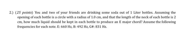 2 25 Points You And Two Of Your Friends Are Drinking Some Soda Out Of 1 Liter Bottles Assuming The Opening Of Each 1