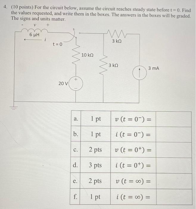 4 10 Points For The Circuit Below Assume The Circuit Reaches Steady State Before T 0 Find The Values Requested A 1