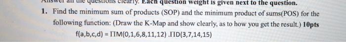 Question Weight Is Given Next To The Question 1 Find The Minimum Sum Of Products Sop And The Minimum Product Of Sums 1