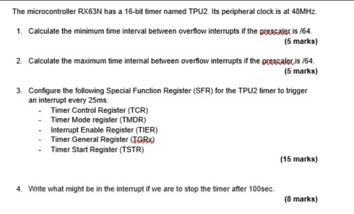The Microcontroller Rx63n Has A 16 Bit Timer Named Tpu2 Its Peripheral Clock Is At 48mhz 1 Calculate The Minimum Time 1