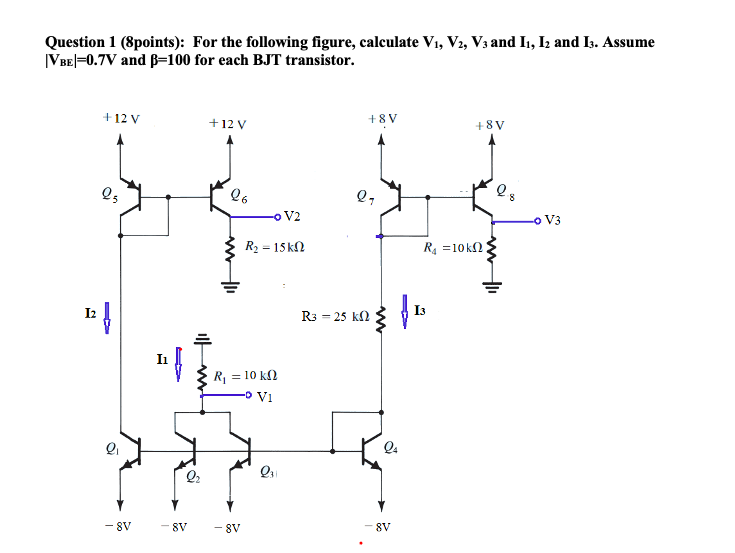 Question 1 8points For The Following Figure Calculate V1 V2 V And I1 I2 And 13 Assume Bel 0 7v And B 100 For 1