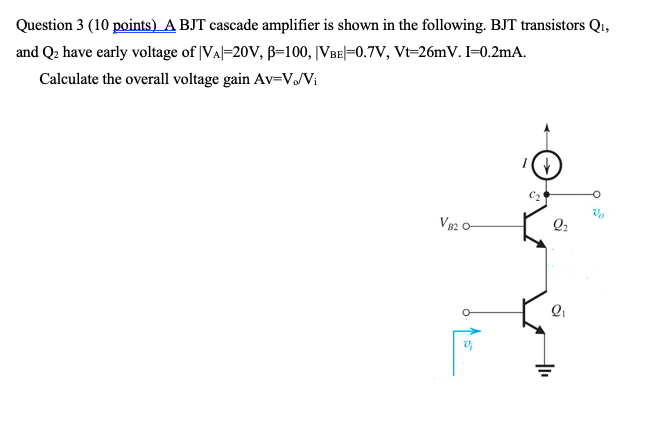 Question 3 10 Points A Bjt Cascade Amplifier Is Shown In The Following Bjt Transistors Qi And Q2 Have Early Voltage 1